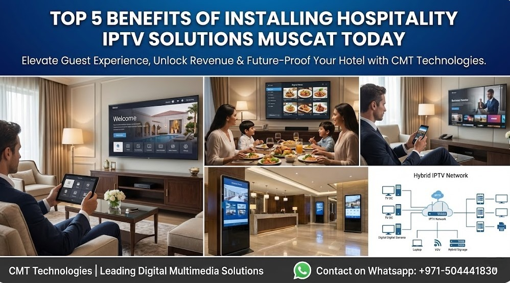 Top 5 Benefits of Installing Hospitality IPTV Solutions Muscat Today